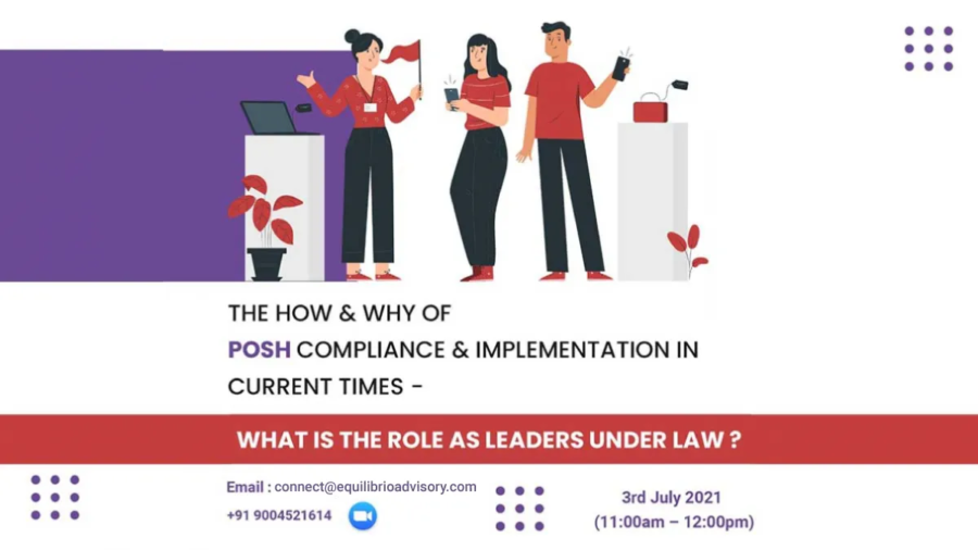 3 Jul 2021 – The How & Why of POSH Compliance & Implementation in Current Times