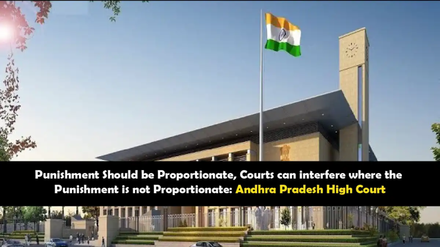 Andhra Pradesh High Court emphasizes proportionate punishment and judicial oversight in disciplinary actions.