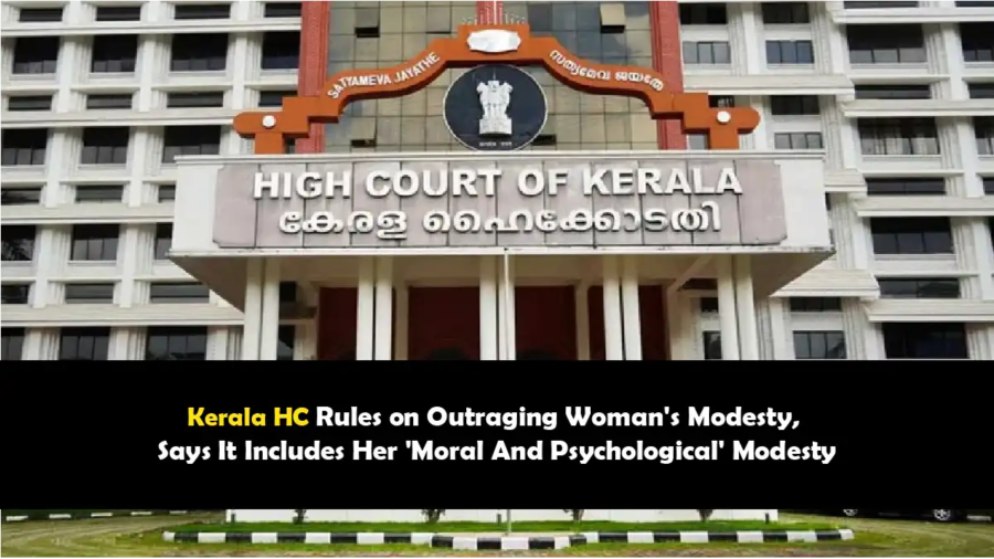 Kerala HC Rules on Outraging Woman's Modesty, Says It Includes Her 'Moral And Psychological' Modesty
