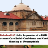 Allahabad HC Holds Suspension of a HOD in Sexual Harassment Case Builds Confidence and Condemns Body Shaming as Unacceptable