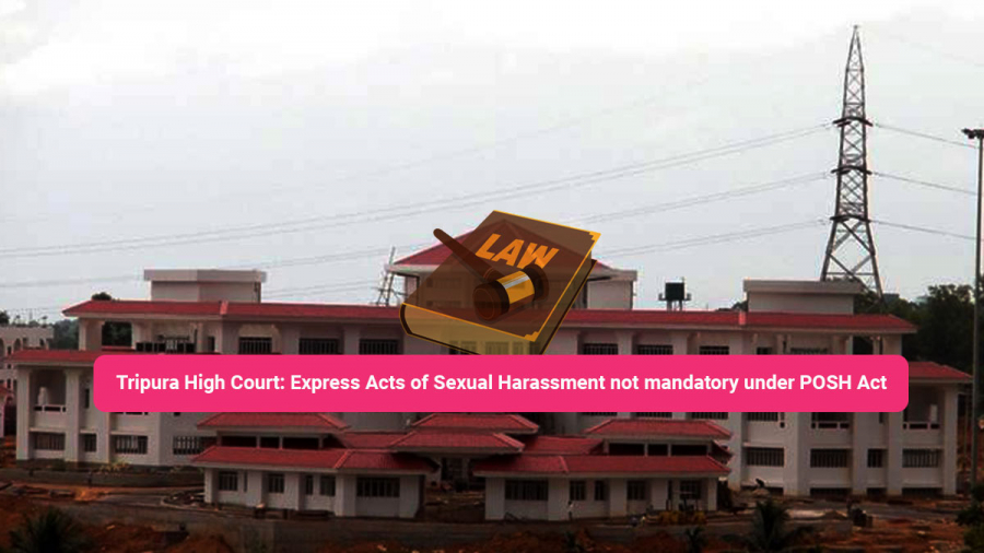 Express Acts of Sexual Harassment not mandatory under POSH Act