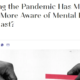 SURSurviving the Pandemic Has Made Us, Kinder, More Aware of Mental Health. Will It LastVIV~1