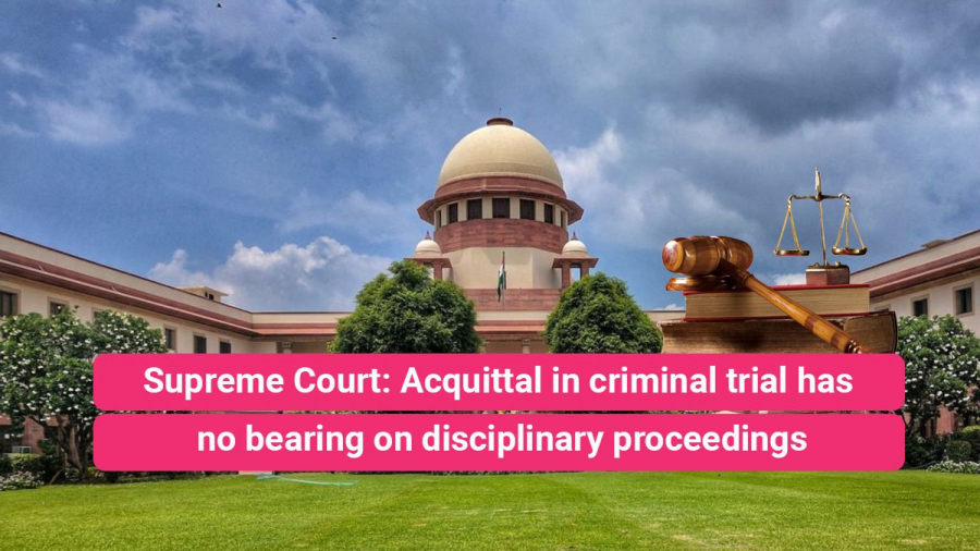 Acquittal in criminal trial has no bearing on disciplinary proceedings